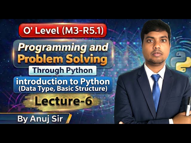 O Level M3-R5.1 Python Lecture 6 🔥 | Introduction to Python (Data Types + Basic Structure)