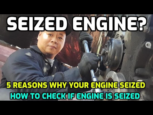 ENGINE SEIZED OR LOCKED UP? HERE ARE THE CAUSES (NOT A STARTER ISSUE)
