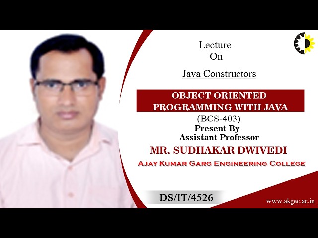 JAVA CONSTRUCTORS | OOP WITH JAVA | LECTURE 01 BY MR. SUDHAKAR DWIVEDI | AKGEC