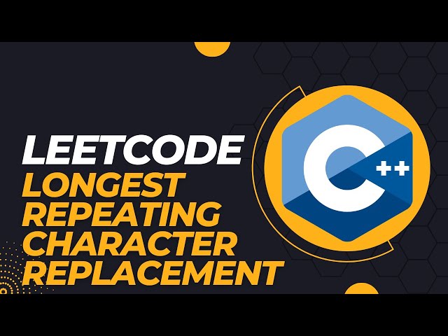LeetCode - Longest Repeating Character Replacement - C++ Coding Interview