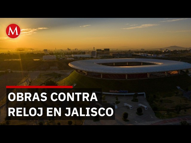 World Cup 2026: Guadalajara accelerates construction 13 days before the opening