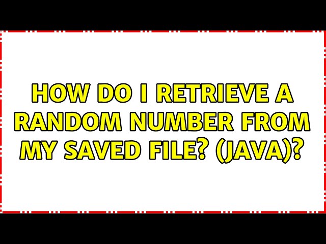 How do I retrieve a random number from my saved file? (Java)?