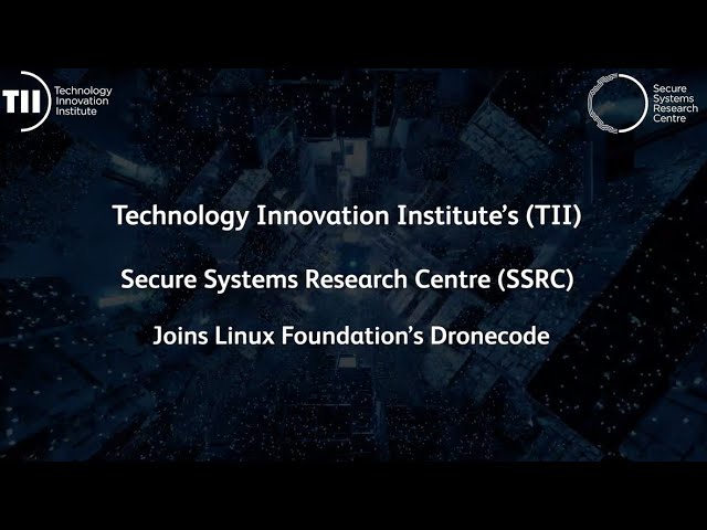 TII’s Secure Systems Research Centre Joins Linux Foundation’s Dronecode