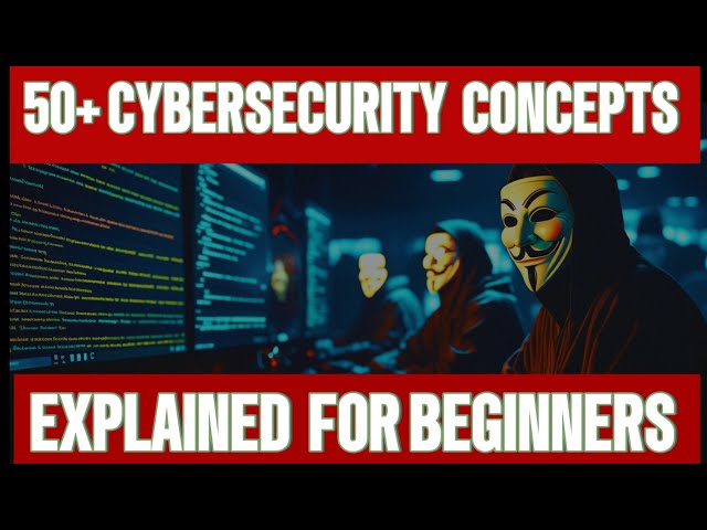 Cybersecurity  Concepts  fully Explained  for Beginners 