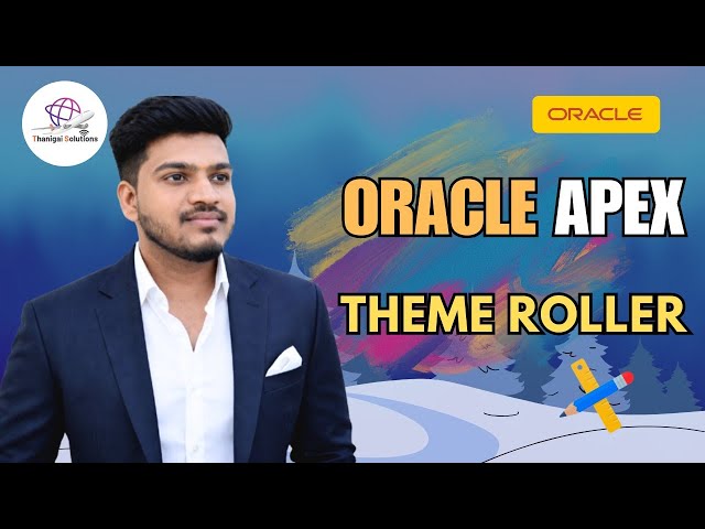 🔥How to Use Theme Roller in Oracle APEX | Step-by-Step Guide | @thanigaisolutions 