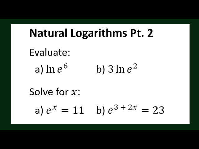 Natural Logarithms (Ln & e) Part 2: More Worked Out Solutions