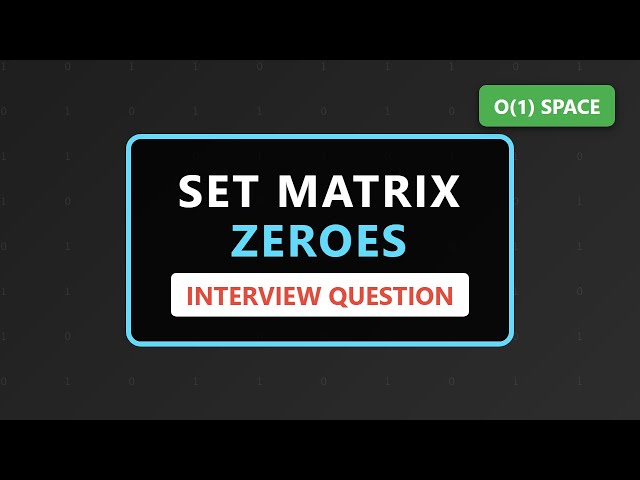 Set Matrix Zeroes - LeetCode Solution (Optimal O(1) Space)