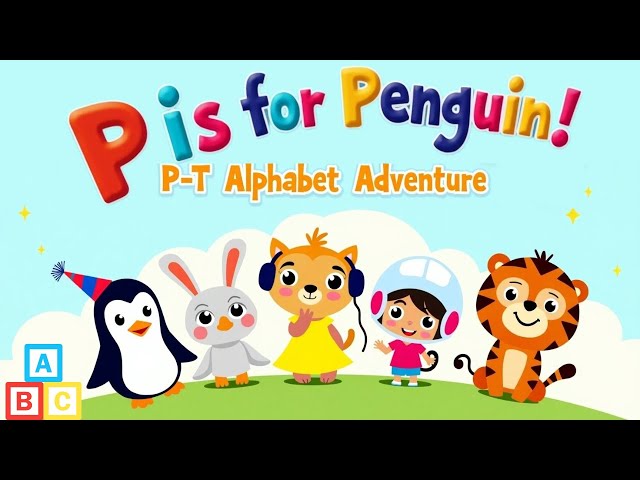 P is for Penguin! Alphabet Adventure P to T | Fun Learning for Preschoolers