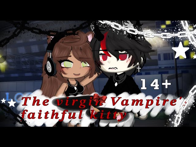 " The virgin vampire's faithful kitty.."😈 14+!! GLMM// ]gct].