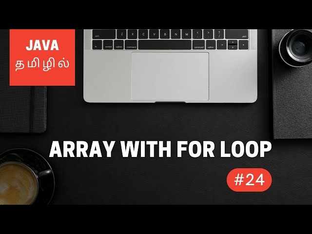 Java Programming - 24 | Using Arrays with For Loop | Tamil