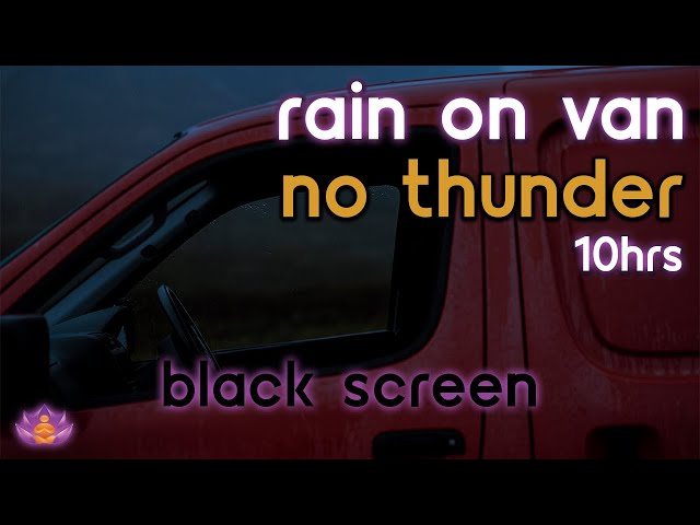 [Black Screen] Rain on Van | Rain Ambience No Thunder | Rain Sounds for Sleeping