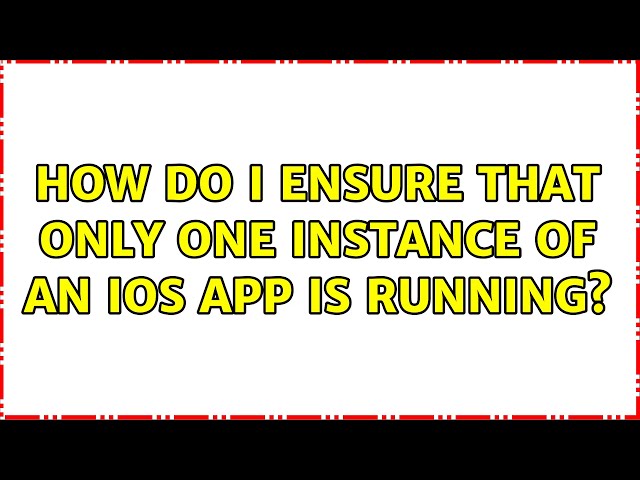 How do I ensure that only one instance of an iOS app is running?