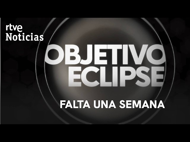 'Target Eclipse' on Canal 24 Horas | One week until the total solar eclipse | RTVE News