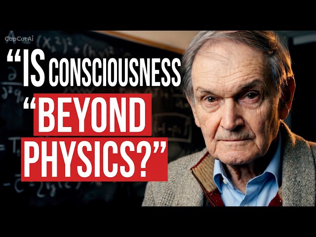 What If Consciousness Is Beyond Physics? | Roger Penrose's Theory