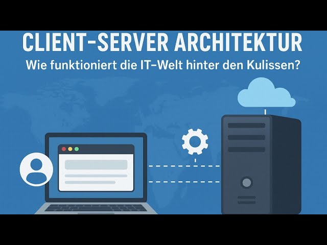 Client-Server Architektur erklärt {Teil 1}: Wie funktioniert die IT-Welt hinter den Kulissen? 💻🌐