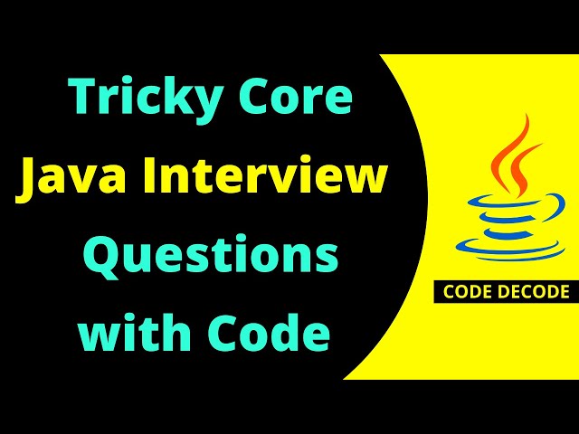 Most Asked Tricky Core Java Interview Questions and Answers for Fresher and Experienced |Code Decode