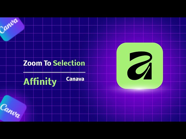 Zoom to Selection in Affinity Designer | Quickly Focus on Any Object