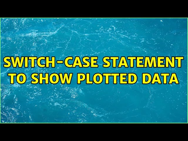 Switch-case statement to show plotted data