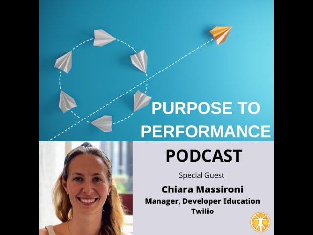 Purpose To Performance Podcast, Chiara Massironi, Manager, Developer Education at Twilio