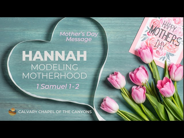 "Hannah: Modeling Motherhood" - 1 Samuel 1-2