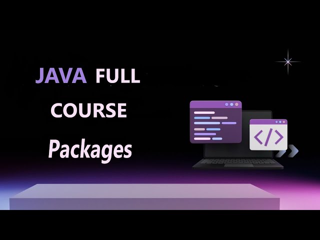 Packages in Java | JAVA FULL COURSE 2025