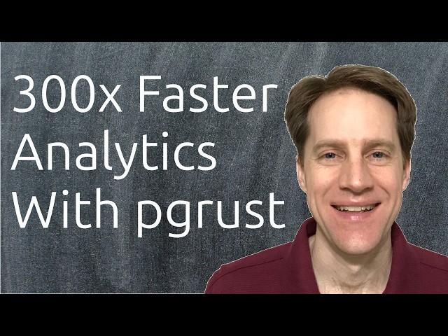 300 Times Faster Analytics With pgrust | Scaling Postgres 429