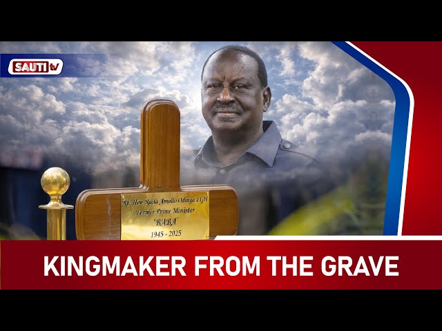 THE KINGMAKER IN THE GRAVE | How Raila Odinga Will Influence The 2027 Elections from The Grave