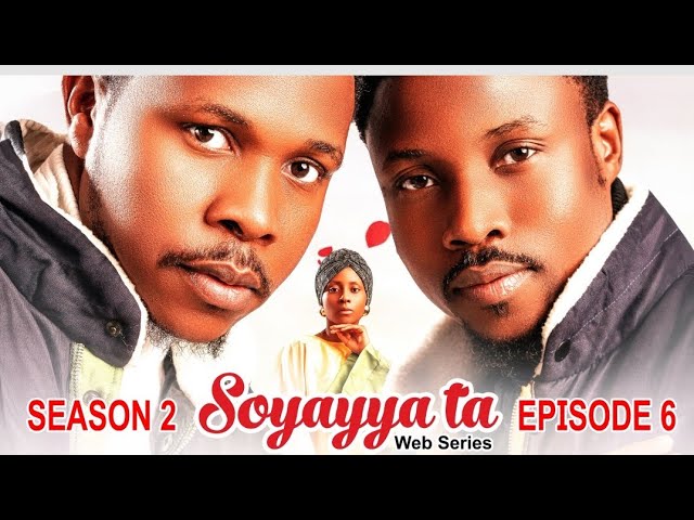 SOYAYYA TA SEASON 2 EPISODE 6