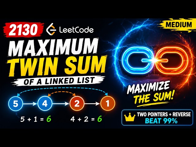 June 14, 2026 - Leetcode Problem #2130. Maximum Twin Sum of a Linked List