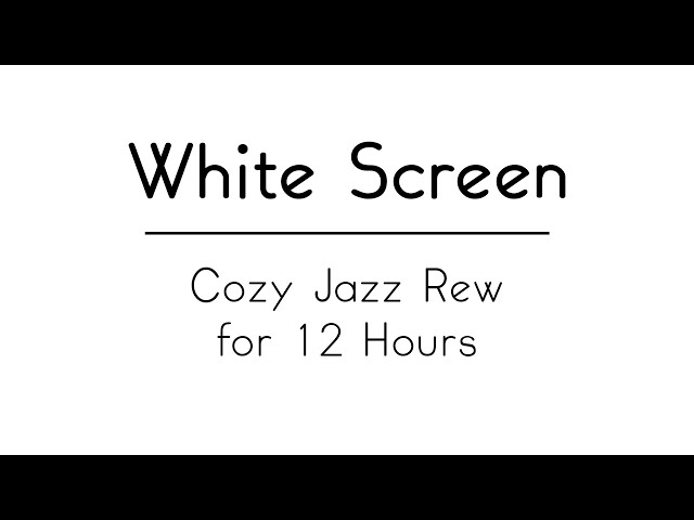 Cozy Jazz Rew WHITE SCREEN for Relaxation, Studying, Working | White Screen Jazz Music
