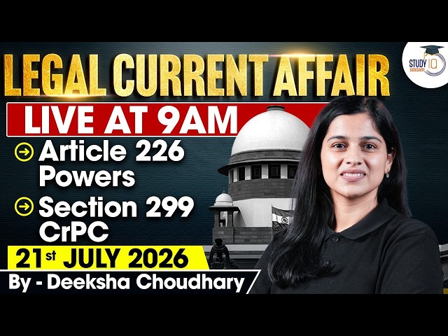 Legal Current Affairs 2026 | 21 July Detailed Analysis | Deeksha Ma'am | Studyiq Judiciary