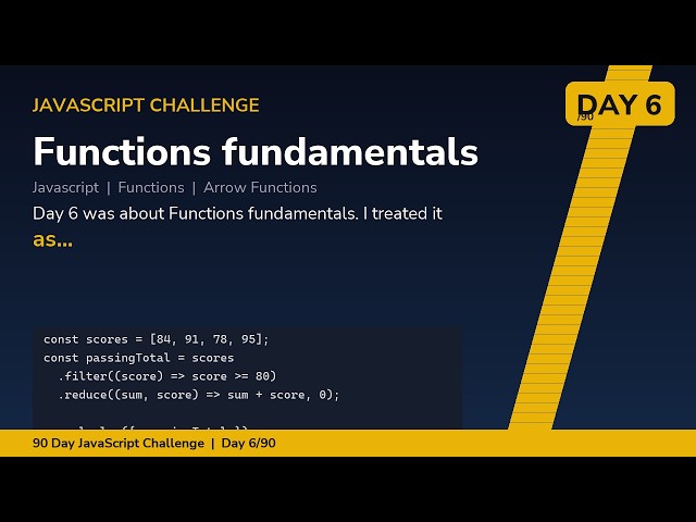 Functions fundamentals - Day 6/90 JavaScript Challenge