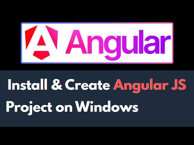 How to Install & Create Angular JS Project on Windows
