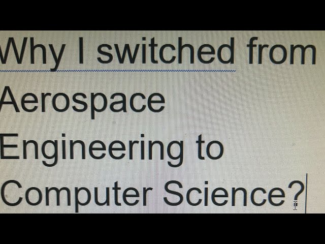 Why I Switched from Aerospace Engineering to Computer Science?