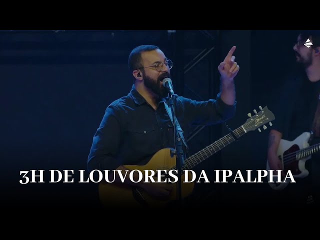 [ESPECIAL] 3H DE LOUVORES DA IPALPHA