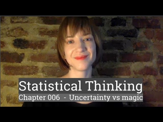 Stat Thinking - 006 - Uncertainty