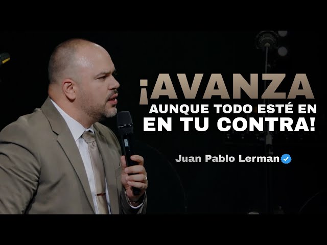 KEEP MOVING FORWARD EVEN WHEN EVERYTHING IS AGAINST YOU | Juan Pablo Lerman @unaesperanzaviva Nas...