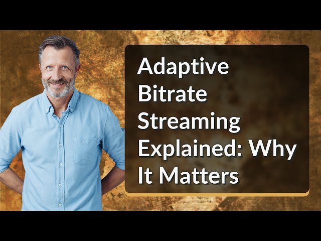 Adaptive Bitrate Streaming Explained: Why It Matters