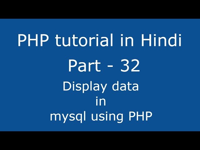 PHP tutorial in Hindi part - 32 - how to display data in mysql using php