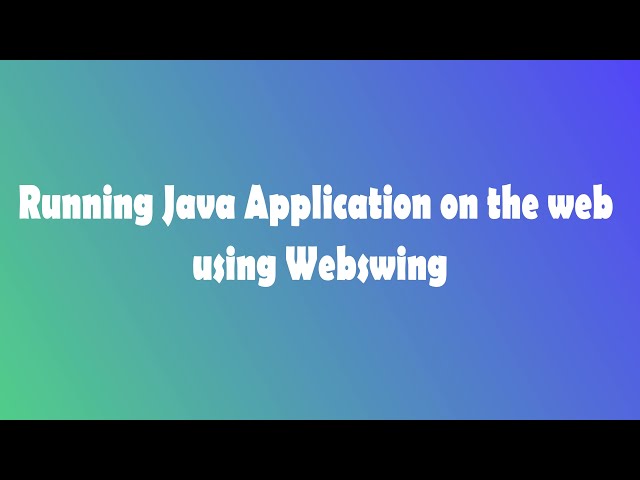Running Java Application on the web Using Webswing