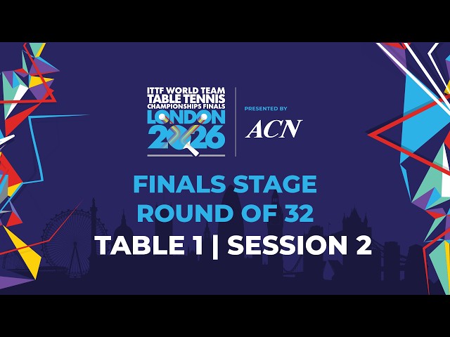 LIVE! | T1 | R32 | KO | ITTF World Team Table Tennis Championships Finals London 2026 | Session 2