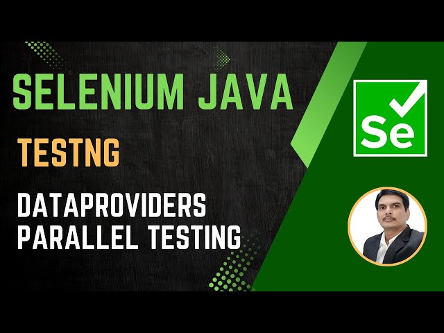 Session 45 - Selenium with Java | TestNG | DataProviders | Parallel Testing