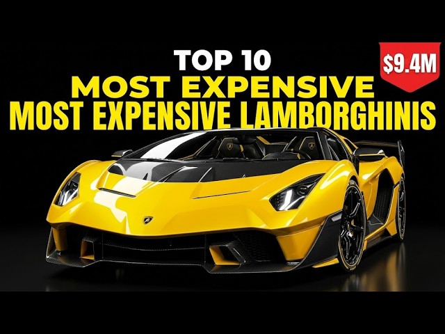 These Lamborghinis Cost More Than 100 Houses — Here Are the Top 10