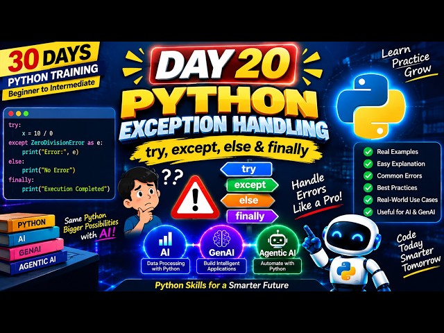 Day 20 | Python Exception Handling | try, except, else & finally | Python for AI, GenAI & Agentic AI