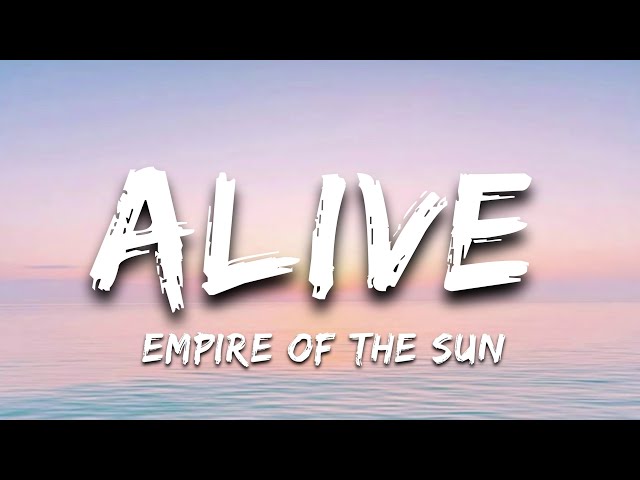 Empire of the Sun - Alive (lyrics)
