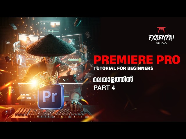 Premiere Pro 2026 Complete Beginner Tutorial Part 4 | Start Editing Today (Malayalam)