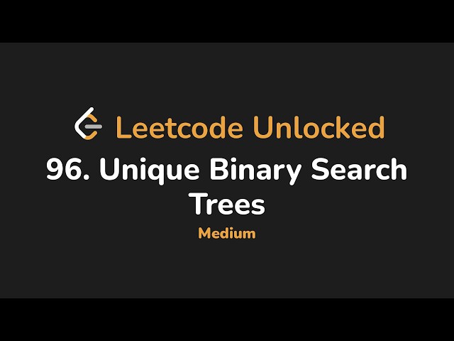 96. Unique Binary Search Trees | Leetcode Unlocked - Python