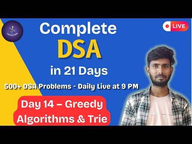 Day 14 | Greedy Algo + Trie Complete One Shot (20+ Questions) |  DSA in 21 Days LIVE