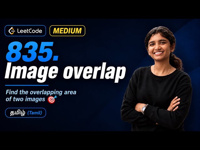 LeetCode - 835 Image Overlap | Today’s LeetCode Daily Challenge | Best Solution & Explanation