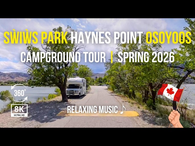 Relaxing Drive: sẁiẁs Park (Haynes Point) to Osoyoos Vineyards | 8K 360° Spring 2026